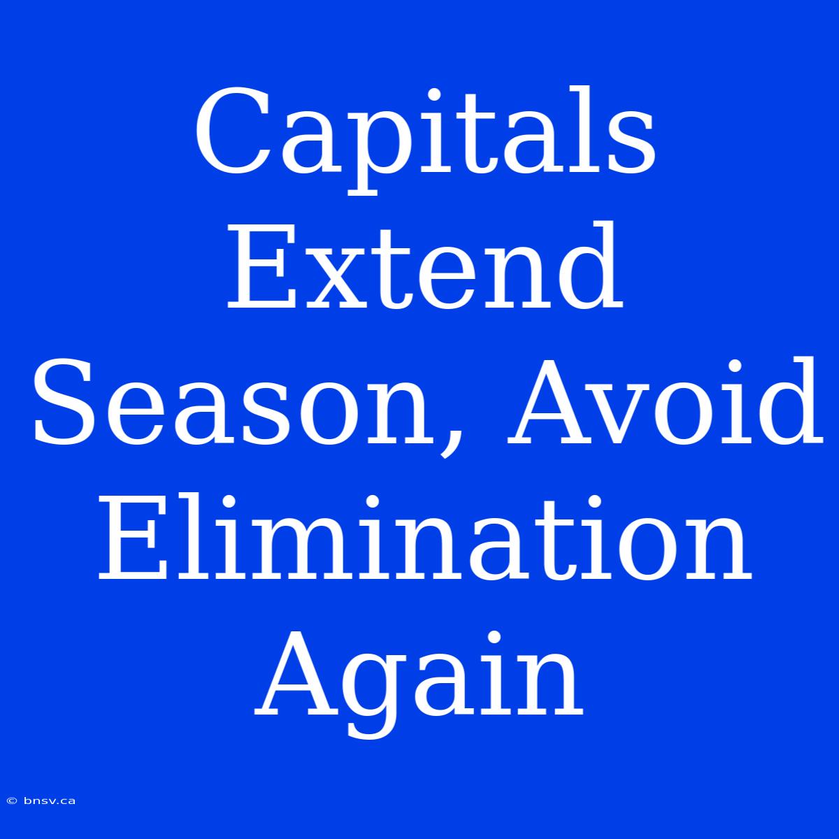 Capitals Extend Season, Avoid Elimination Again