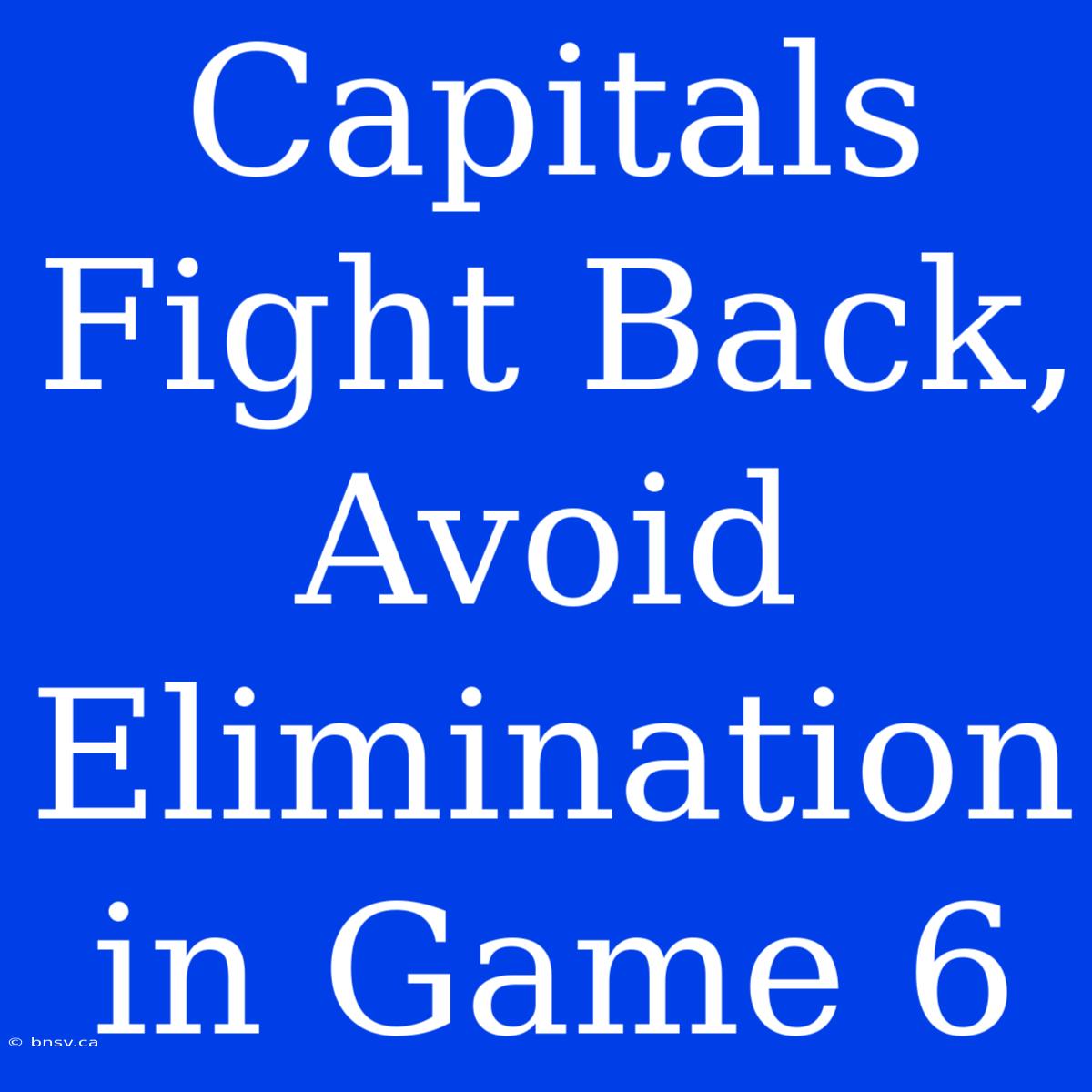 Capitals Fight Back, Avoid Elimination In Game 6