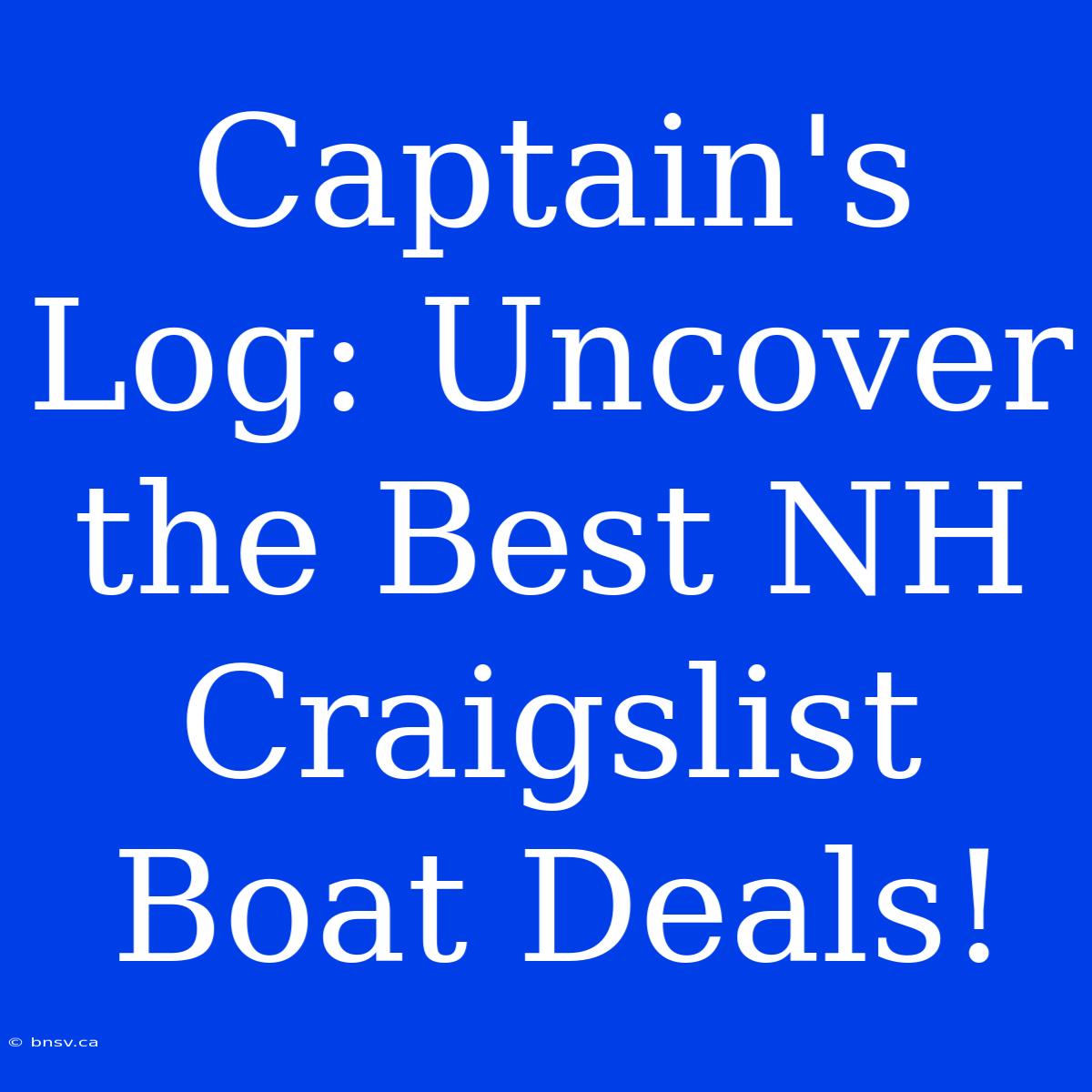 Captain's Log: Uncover The Best NH Craigslist Boat Deals!