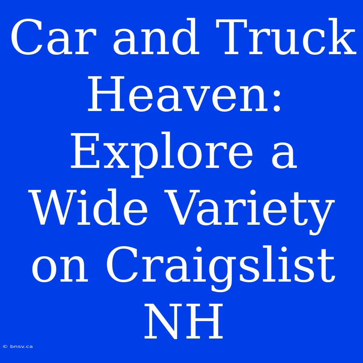 Car And Truck Heaven: Explore A Wide Variety On Craigslist NH