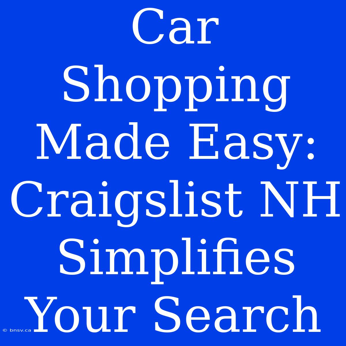 Car Shopping Made Easy: Craigslist NH Simplifies Your Search