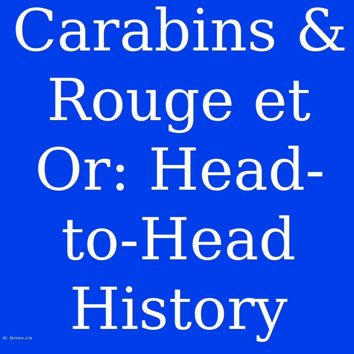 Carabins & Rouge Et Or: Head-to-Head History