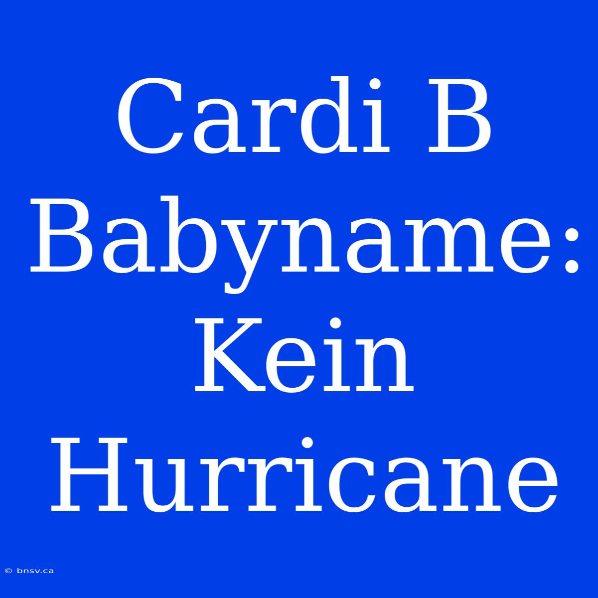 Cardi B Babyname: Kein Hurricane