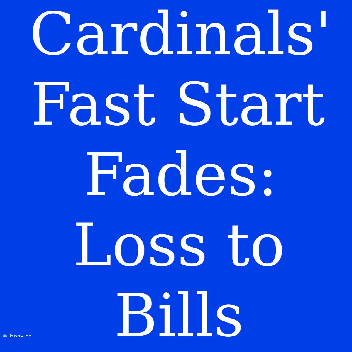 Cardinals' Fast Start Fades: Loss To Bills