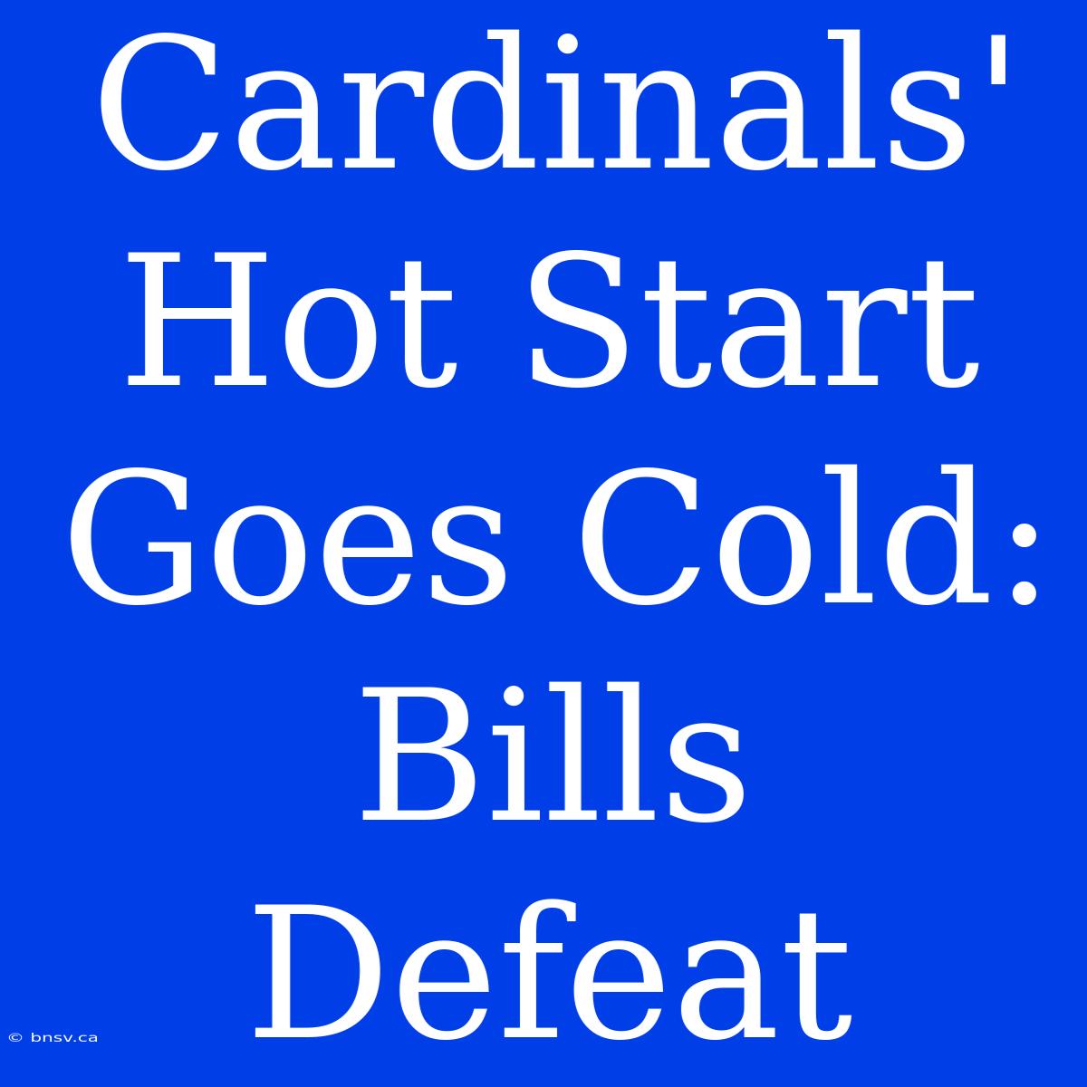 Cardinals' Hot Start Goes Cold: Bills Defeat