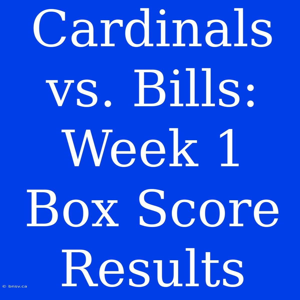 Cardinals Vs. Bills: Week 1 Box Score Results