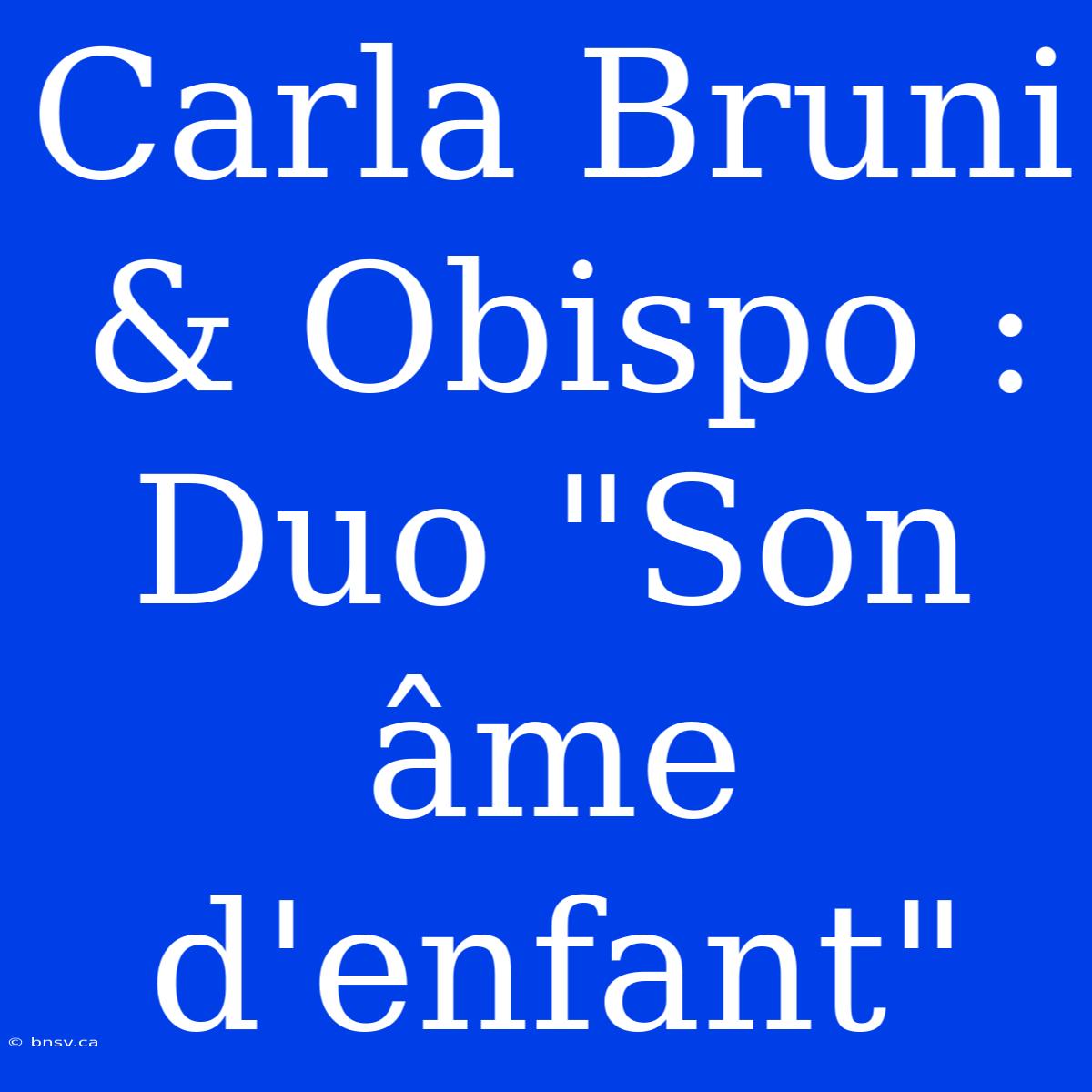 Carla Bruni & Obispo : Duo 