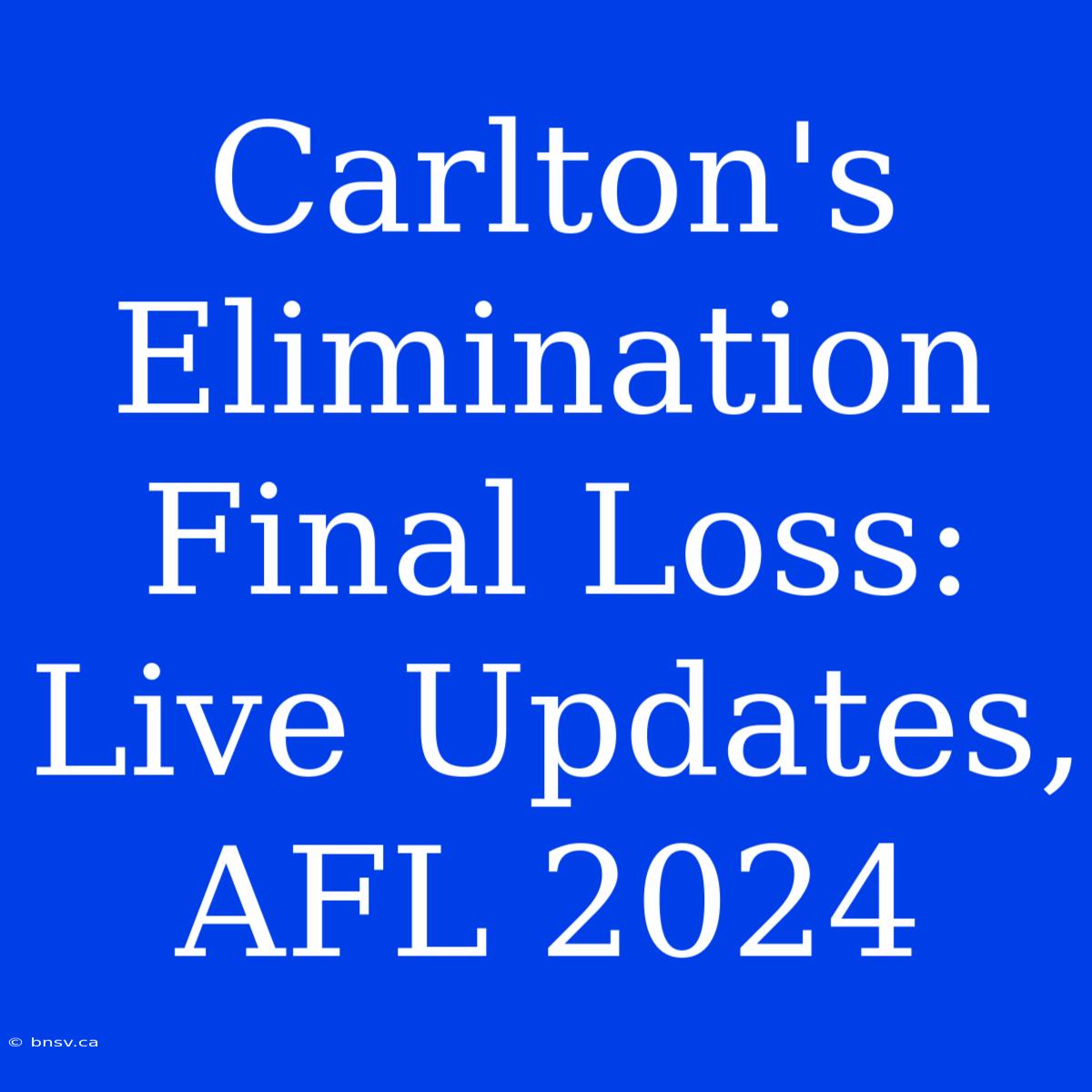 Carlton's Elimination Final Loss: Live Updates, AFL 2024