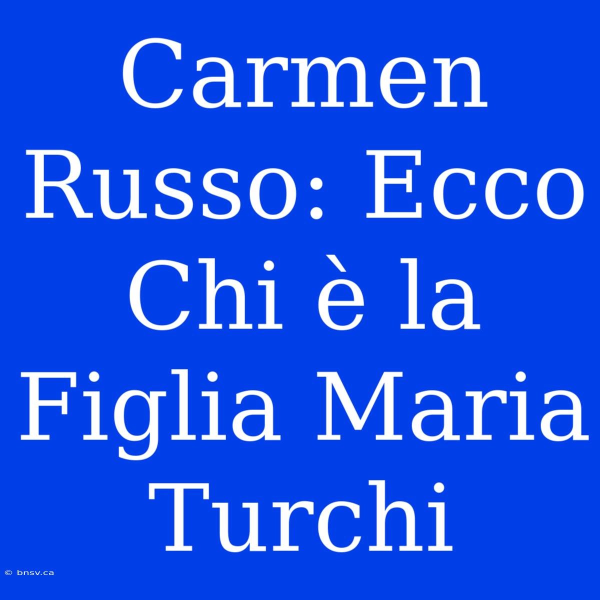 Carmen Russo: Ecco Chi È La Figlia Maria Turchi