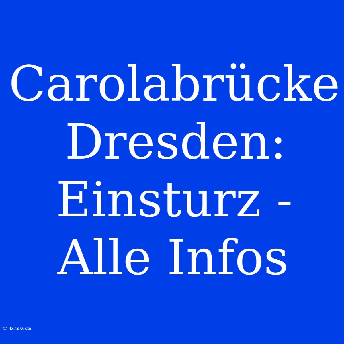 Carolabrücke Dresden: Einsturz - Alle Infos