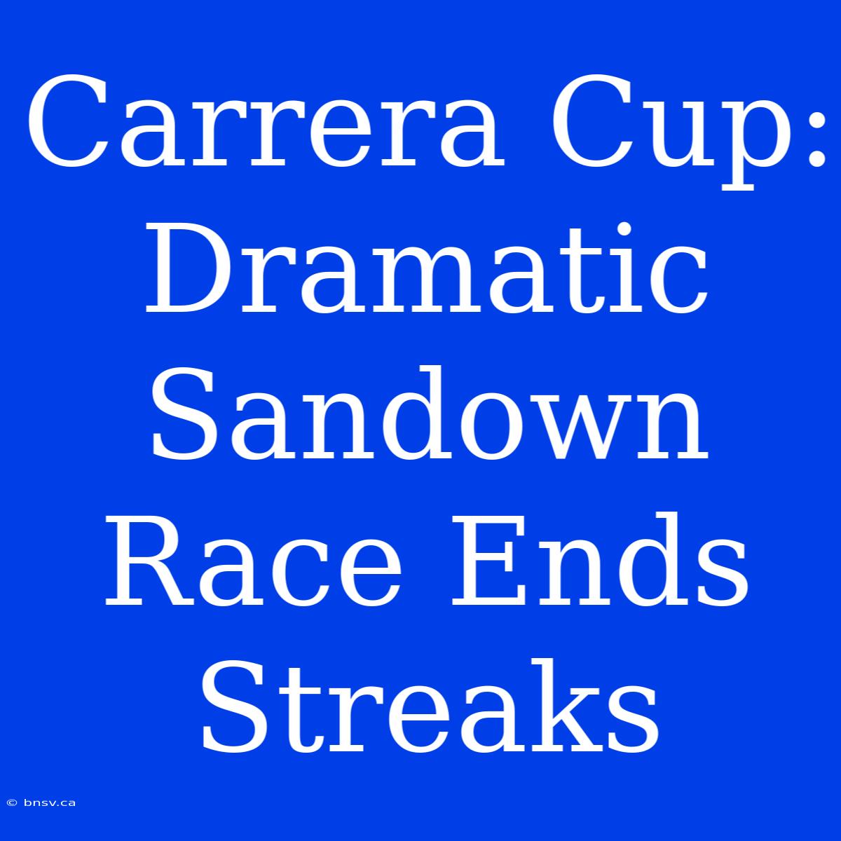 Carrera Cup: Dramatic Sandown Race Ends Streaks