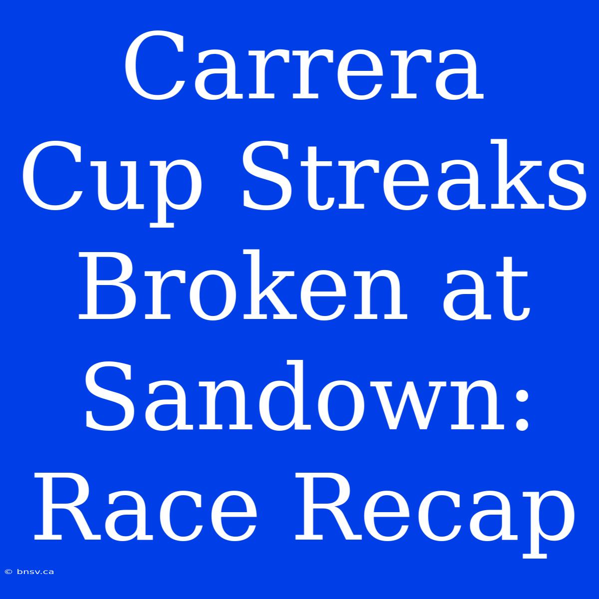 Carrera Cup Streaks Broken At Sandown: Race Recap