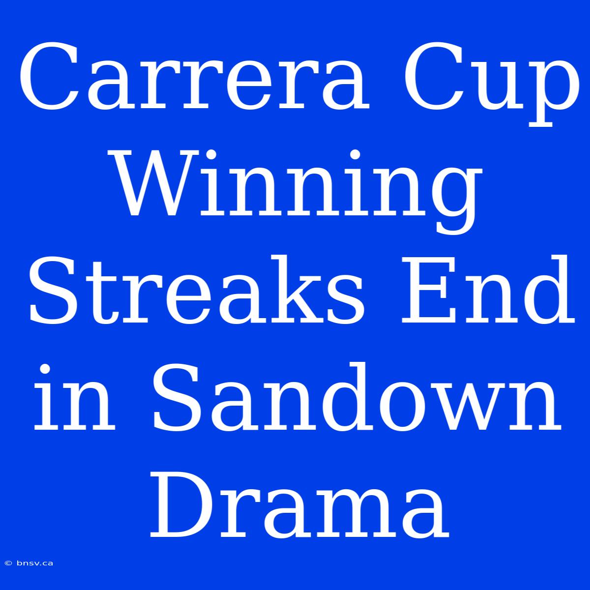 Carrera Cup Winning Streaks End In Sandown Drama