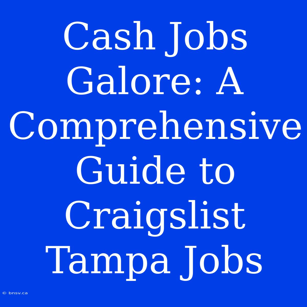 Cash Jobs Galore: A Comprehensive Guide To Craigslist Tampa Jobs