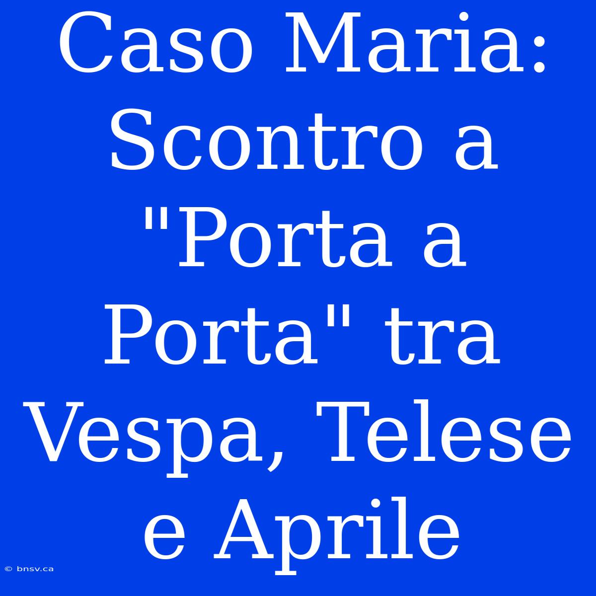 Caso Maria: Scontro A 