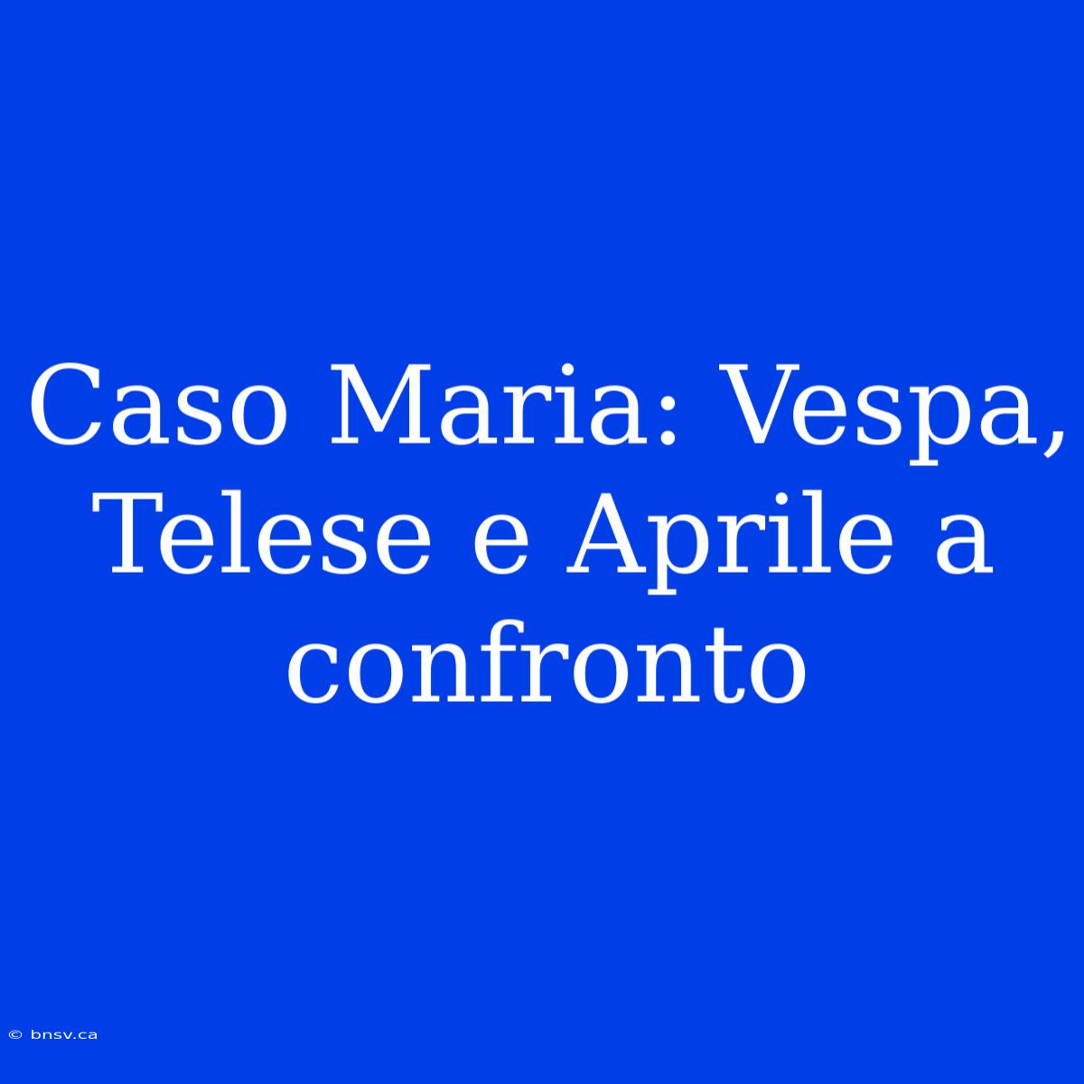 Caso Maria: Vespa, Telese E Aprile A Confronto