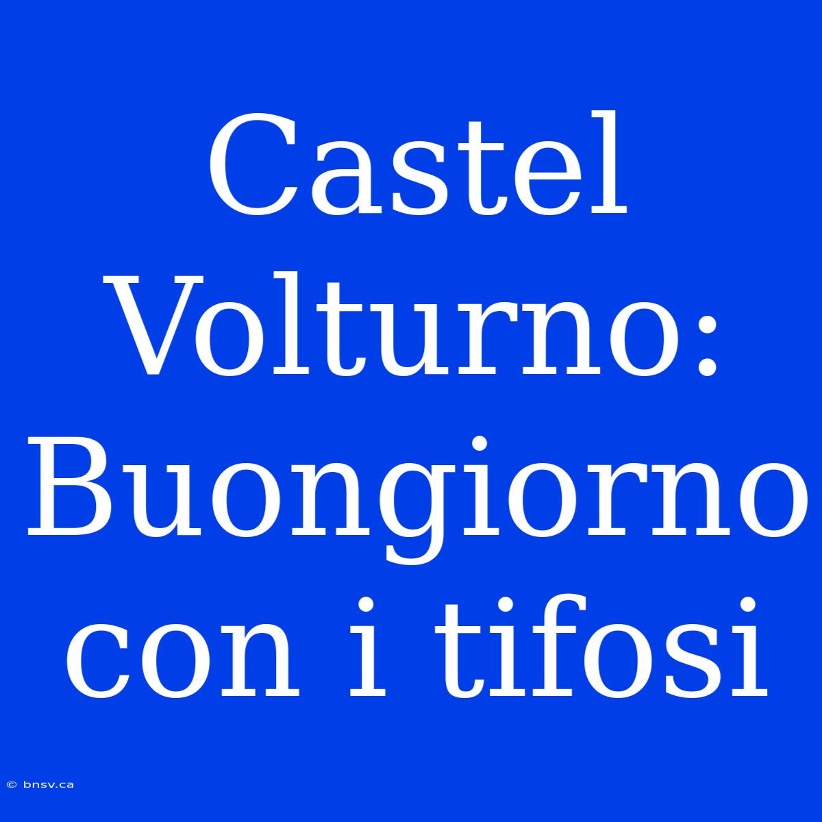 Castel Volturno: Buongiorno Con I Tifosi