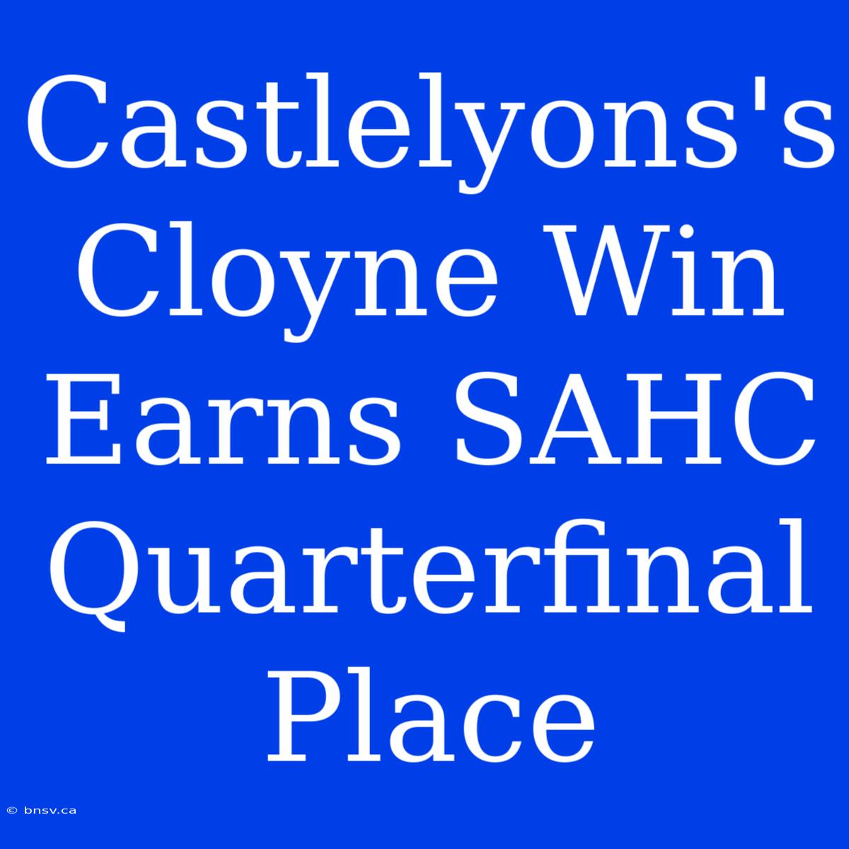 Castlelyons's Cloyne Win Earns SAHC Quarterfinal Place