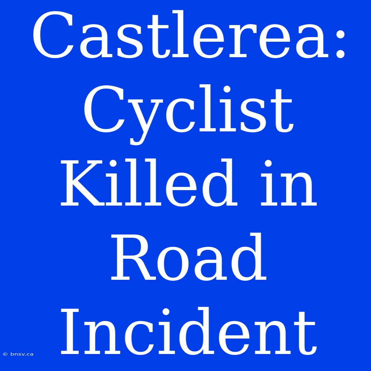 Castlerea: Cyclist Killed In Road Incident