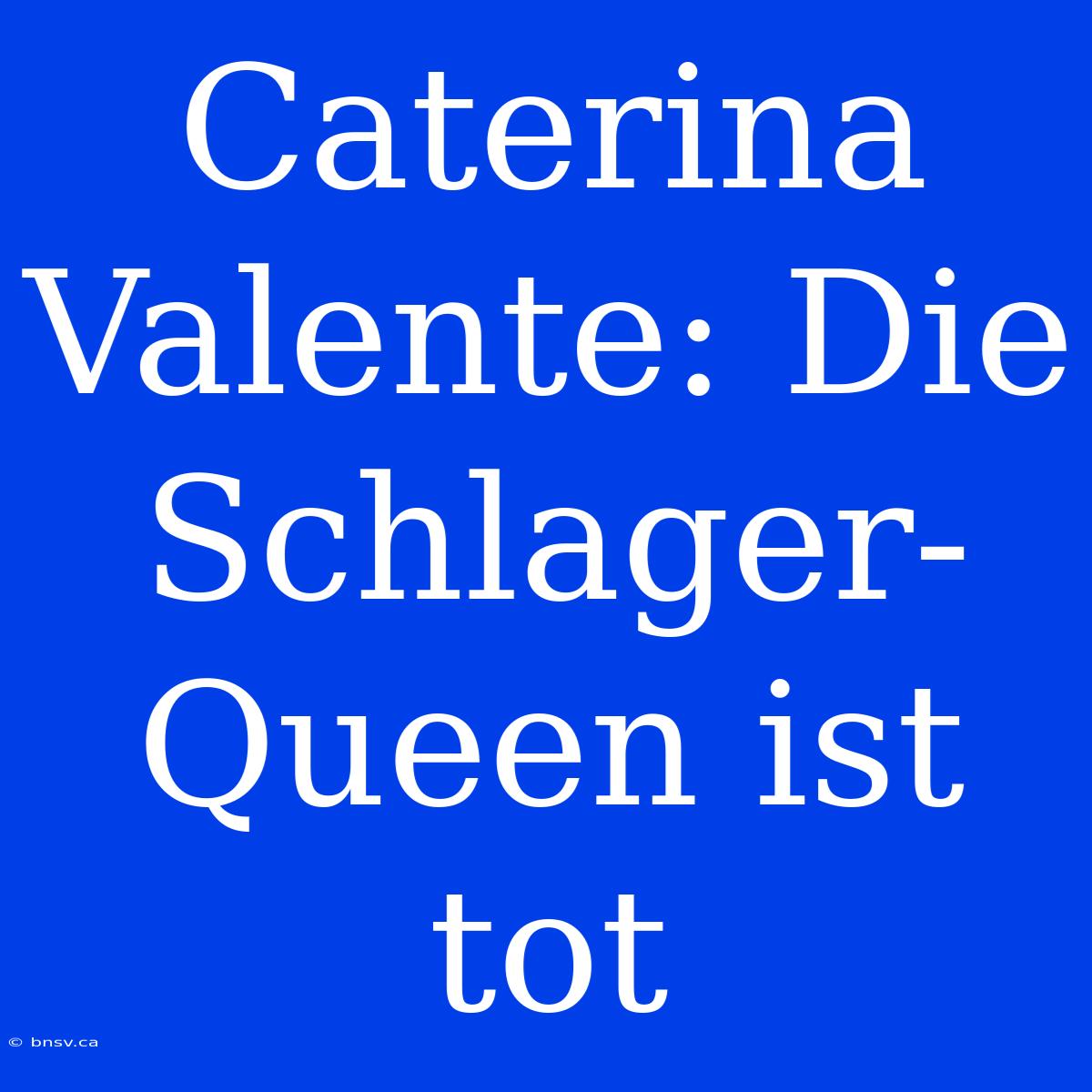 Caterina Valente: Die Schlager-Queen Ist Tot