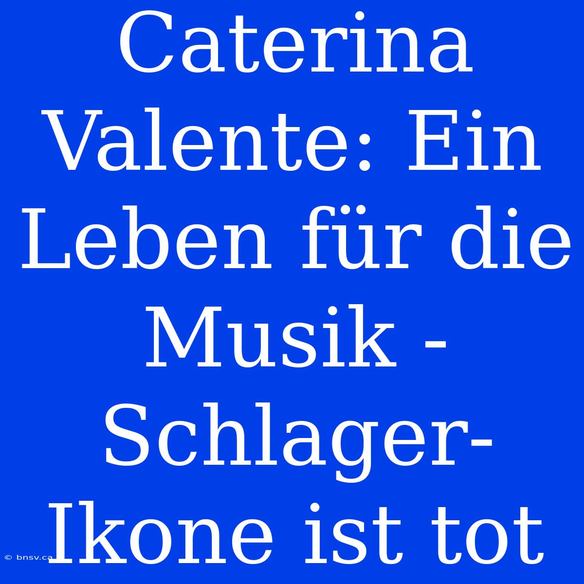 Caterina Valente: Ein Leben Für Die Musik - Schlager-Ikone Ist Tot