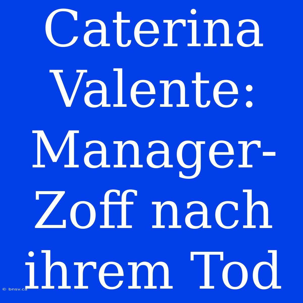 Caterina Valente: Manager-Zoff Nach Ihrem Tod