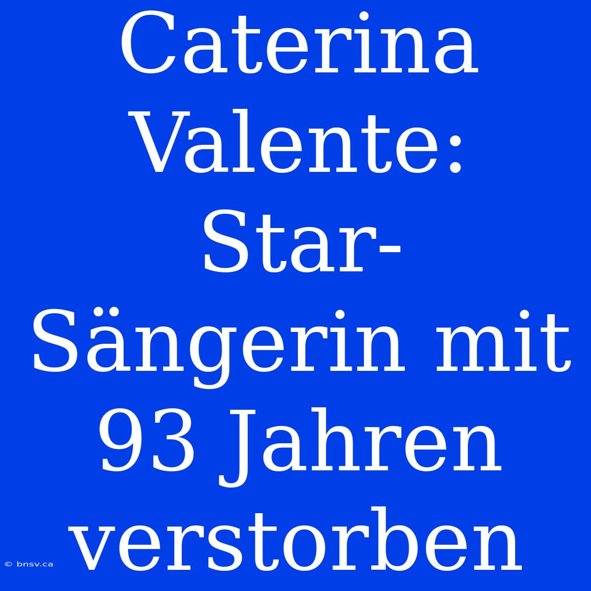 Caterina Valente:  Star-Sängerin Mit 93 Jahren Verstorben