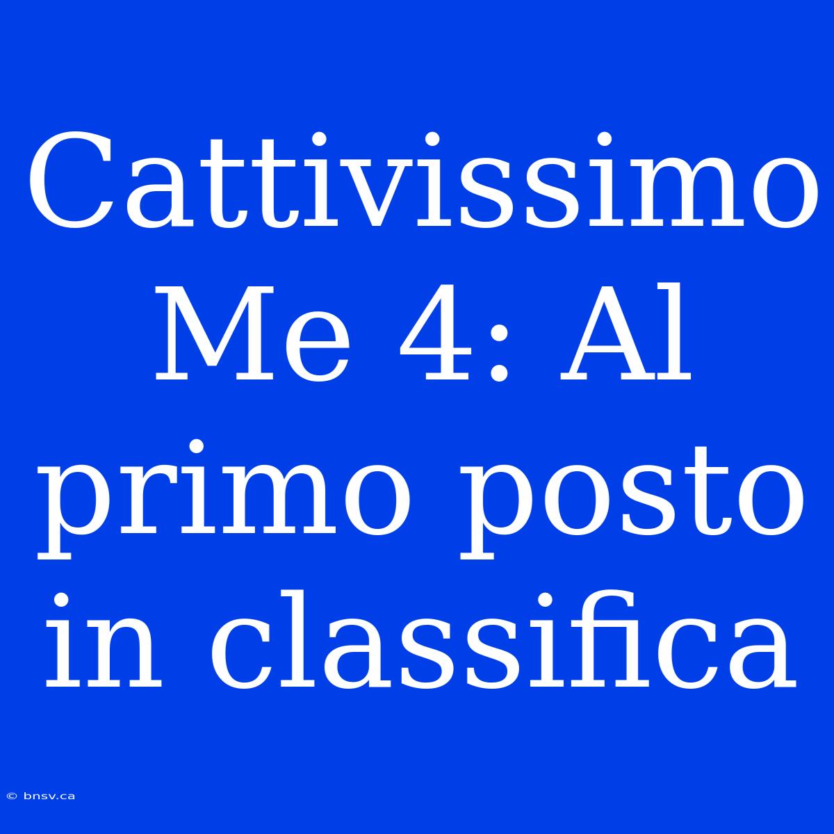 Cattivissimo Me 4: Al Primo Posto In Classifica