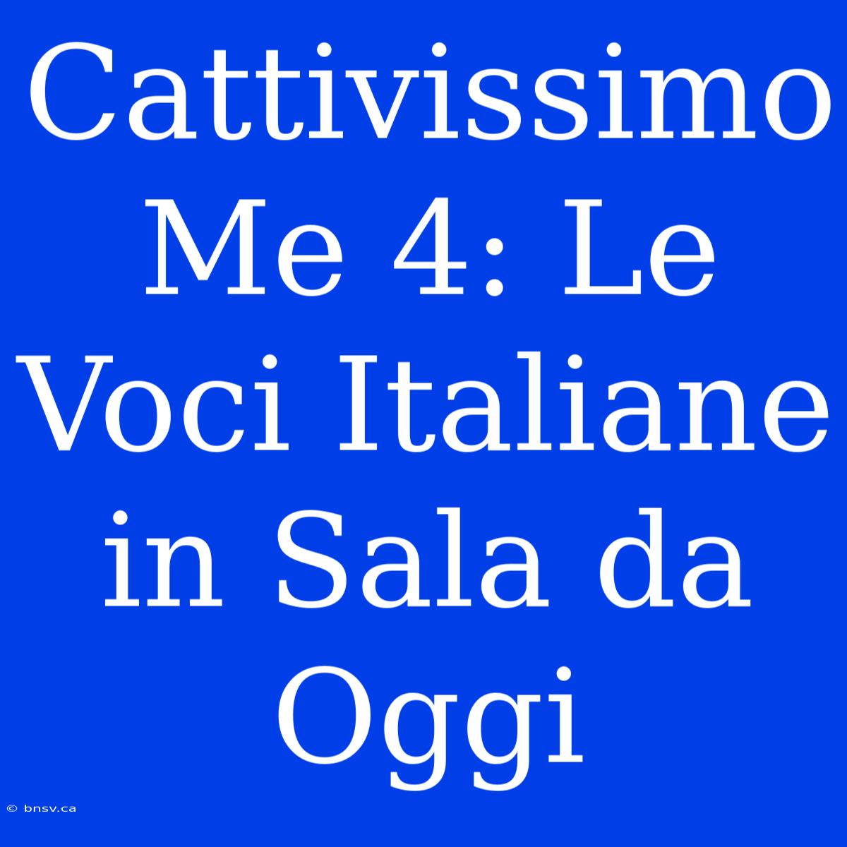 Cattivissimo Me 4: Le Voci Italiane In Sala Da Oggi