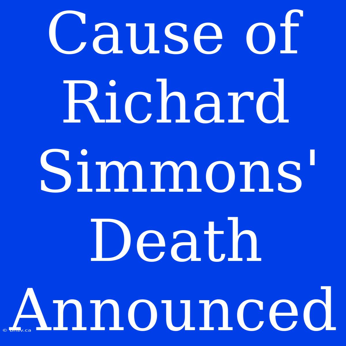 Cause Of Richard Simmons' Death Announced