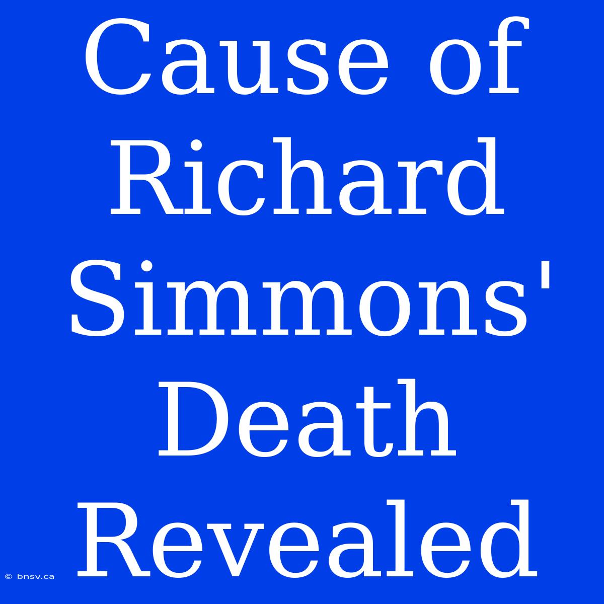 Cause Of Richard Simmons' Death Revealed