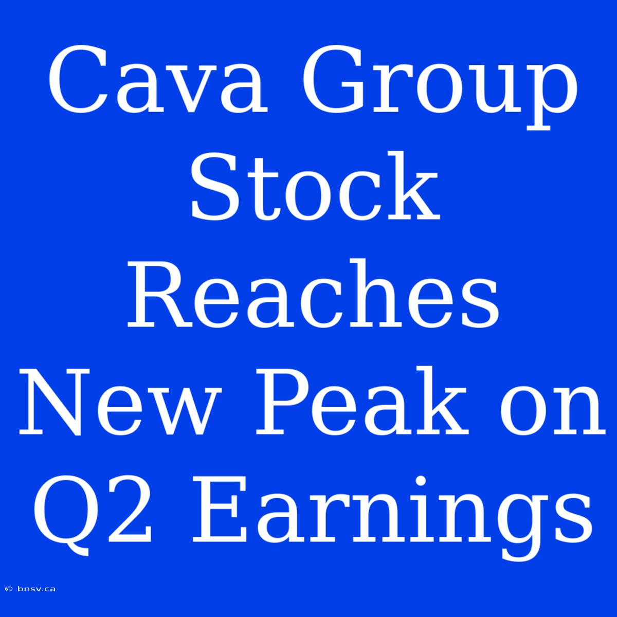 Cava Group Stock Reaches New Peak On Q2 Earnings