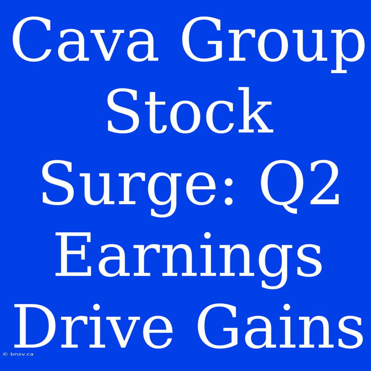 Cava Group Stock Surge: Q2 Earnings Drive Gains