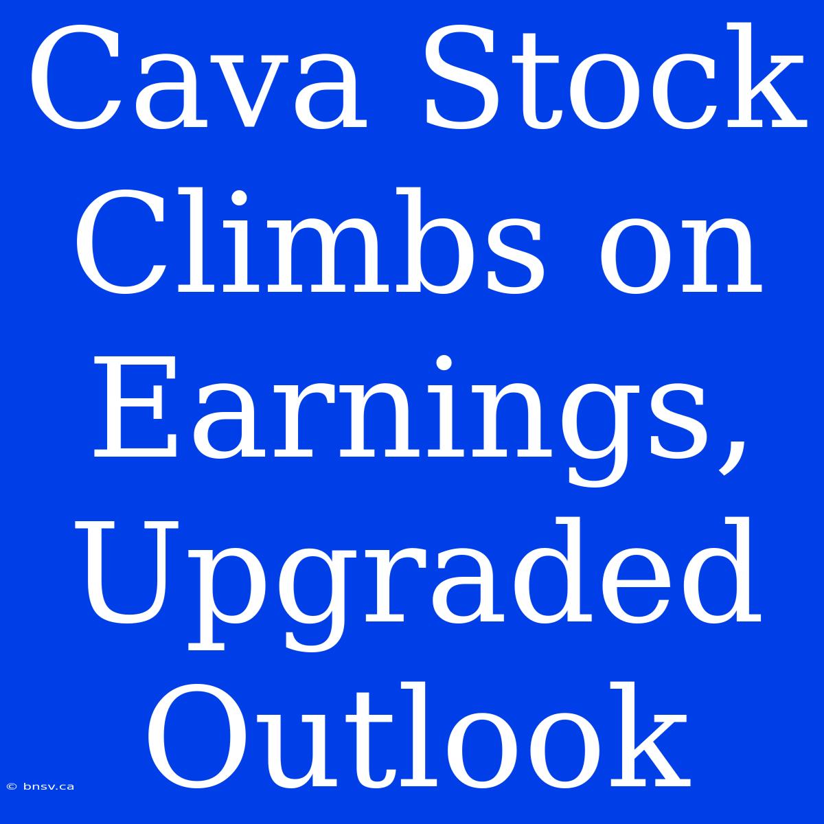 Cava Stock Climbs On Earnings, Upgraded Outlook