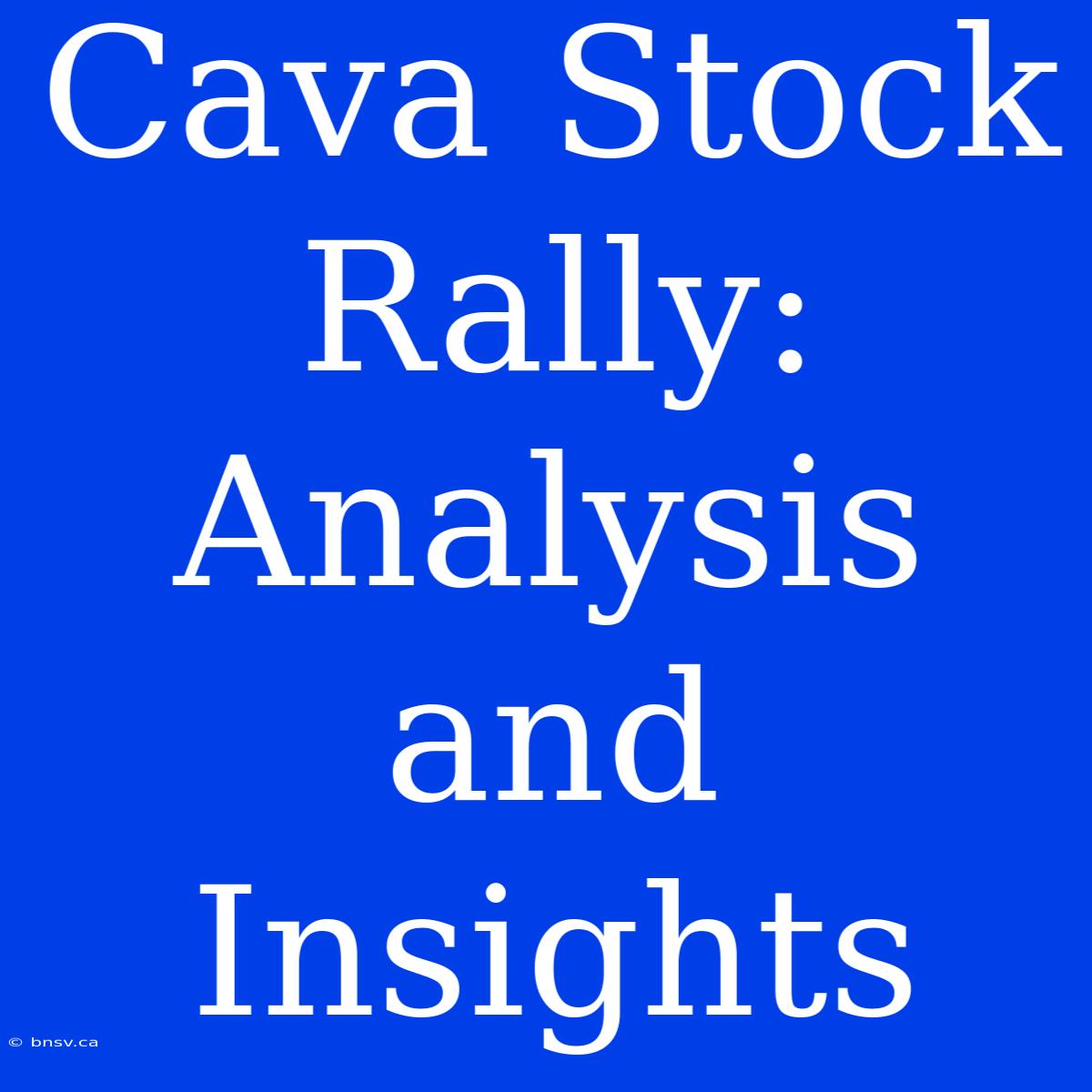 Cava Stock Rally: Analysis And Insights