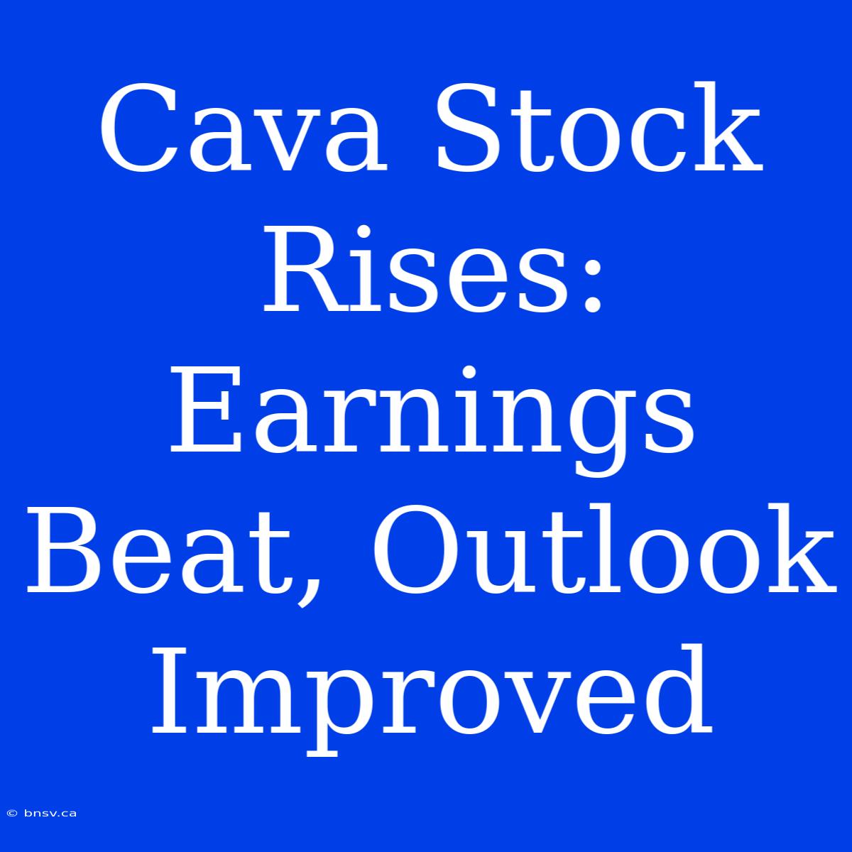 Cava Stock Rises: Earnings Beat, Outlook Improved