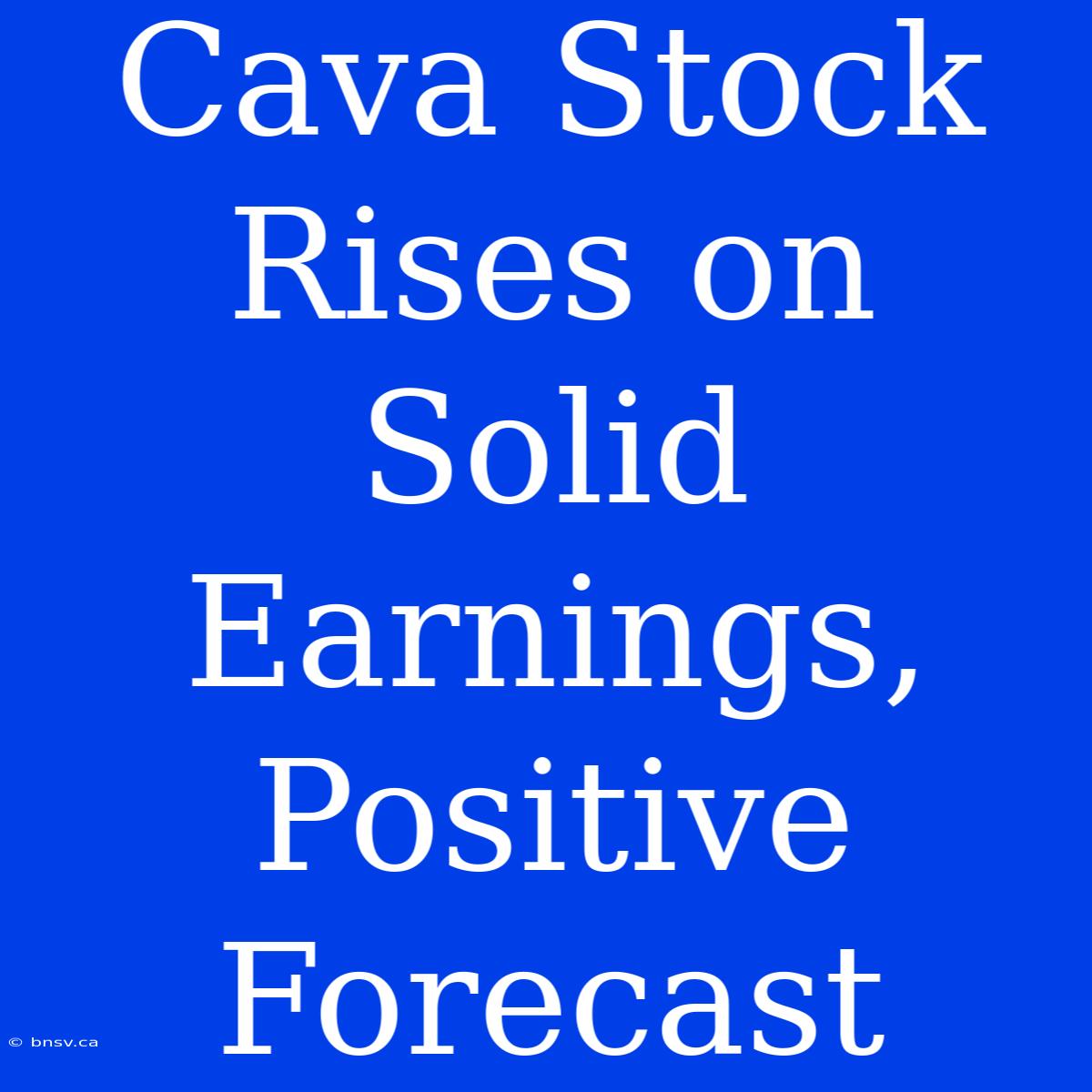 Cava Stock Rises On Solid Earnings, Positive Forecast