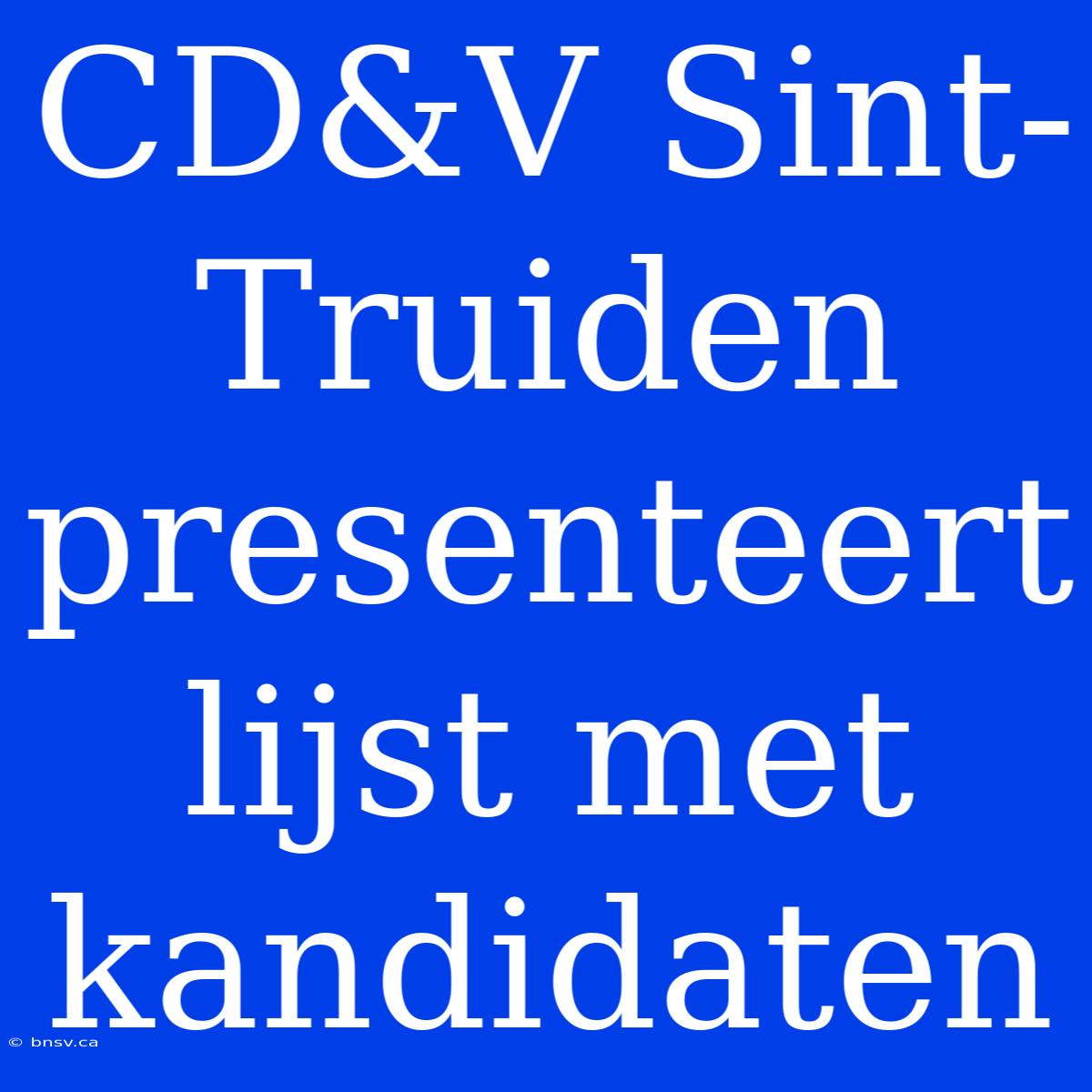 CD&V Sint-Truiden Presenteert Lijst Met Kandidaten