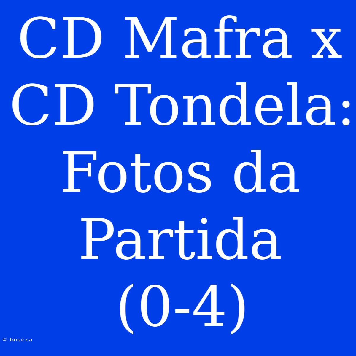 CD Mafra X CD Tondela: Fotos Da Partida (0-4)