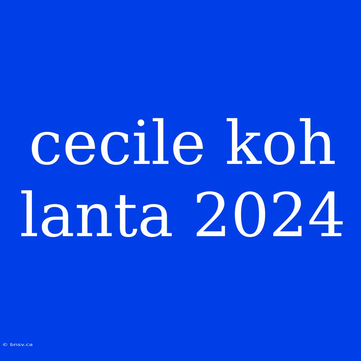 Cecile Koh Lanta 2024