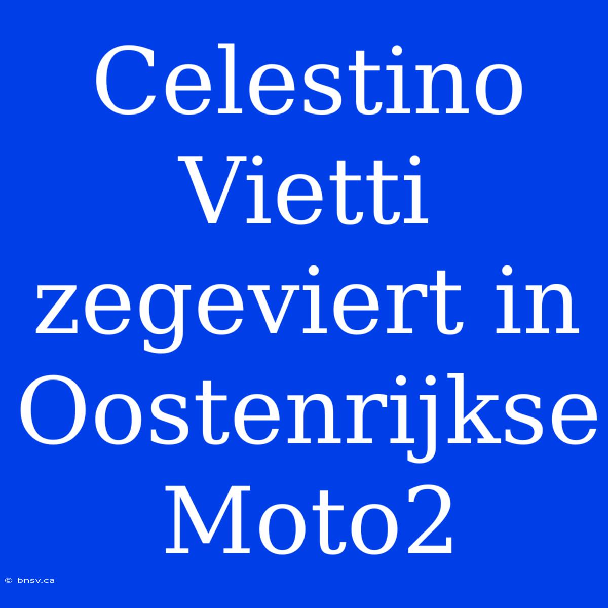 Celestino Vietti Zegeviert In Oostenrijkse Moto2