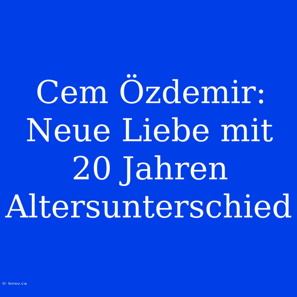 Cem Özdemir: Neue Liebe Mit 20 Jahren Altersunterschied