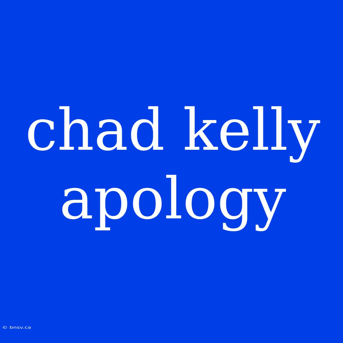 Chad Kelly Apology