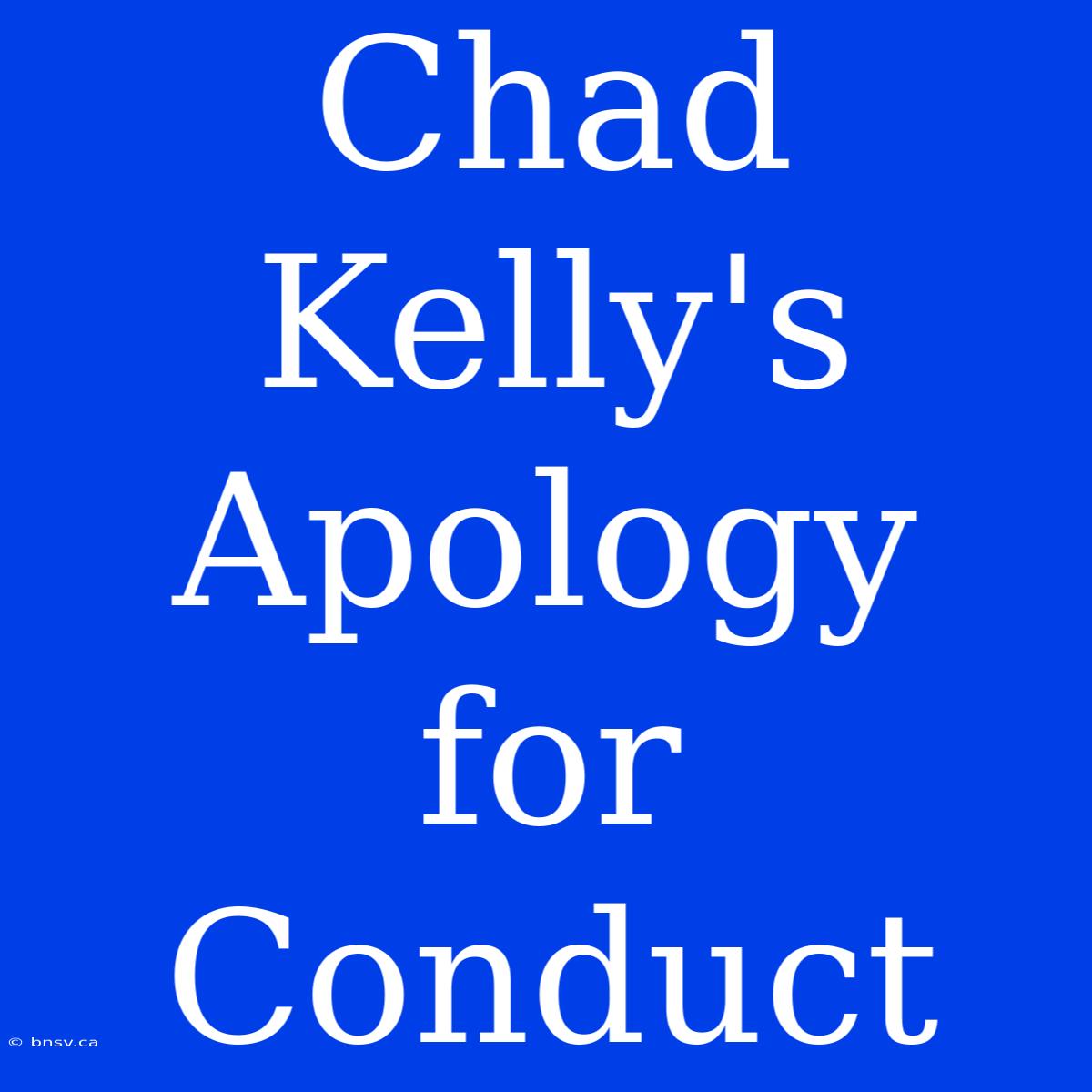 Chad Kelly's Apology For Conduct