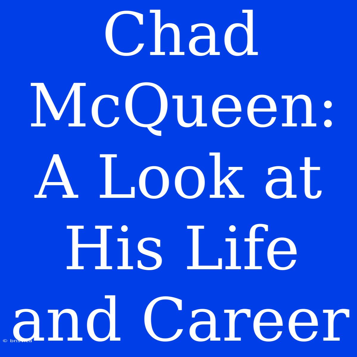 Chad McQueen: A Look At His Life And Career