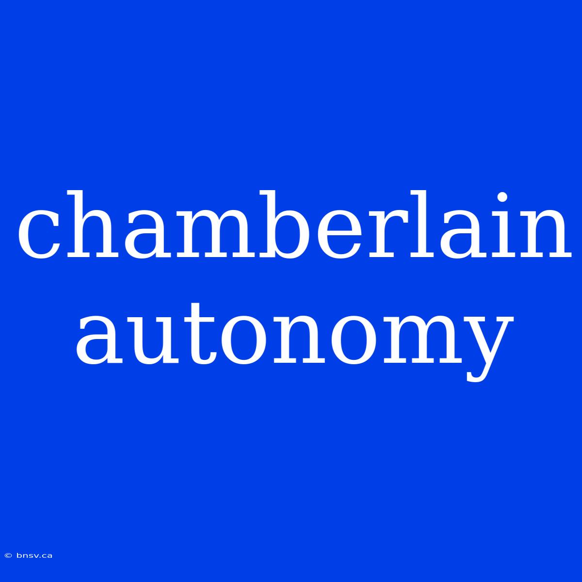 Chamberlain Autonomy