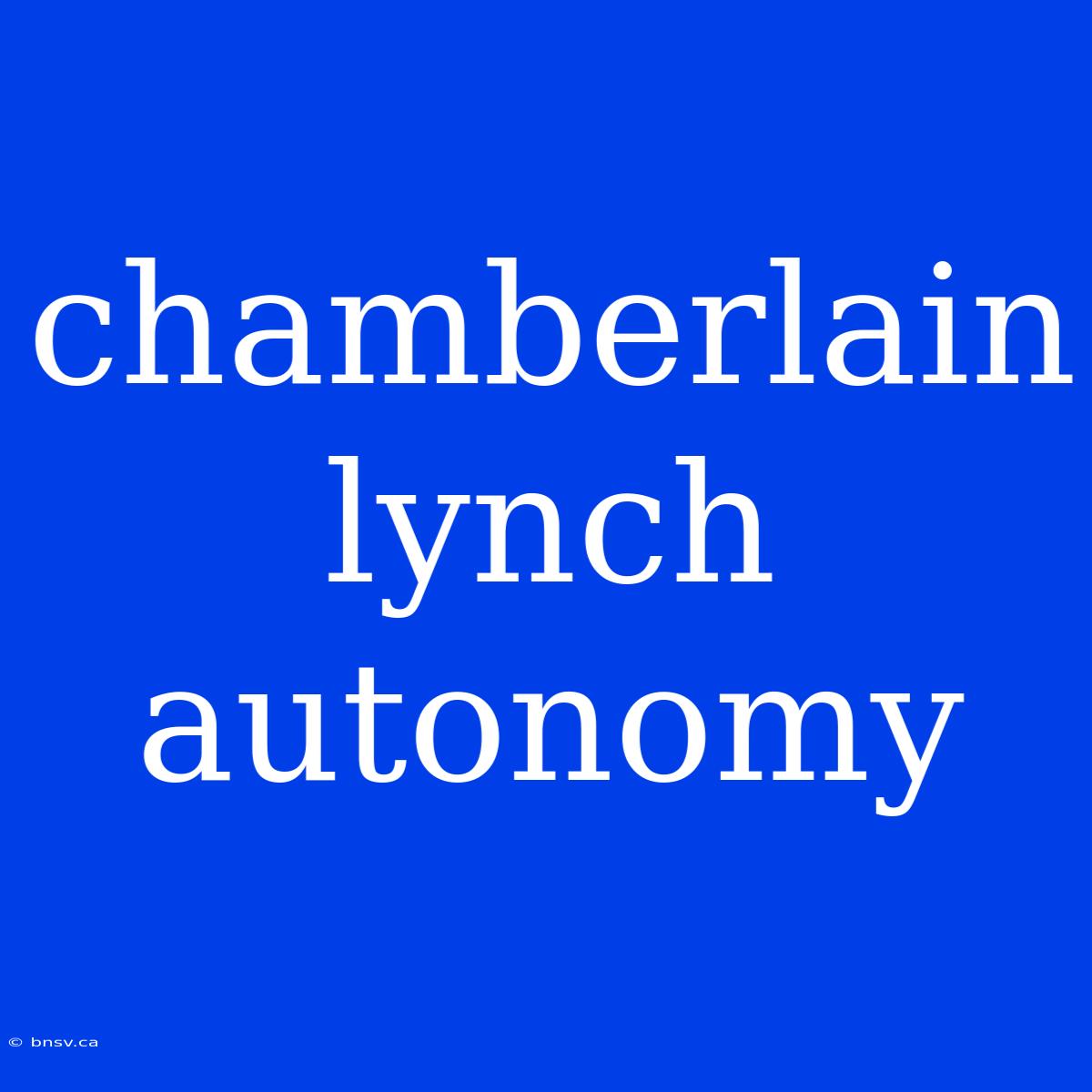 Chamberlain Lynch Autonomy