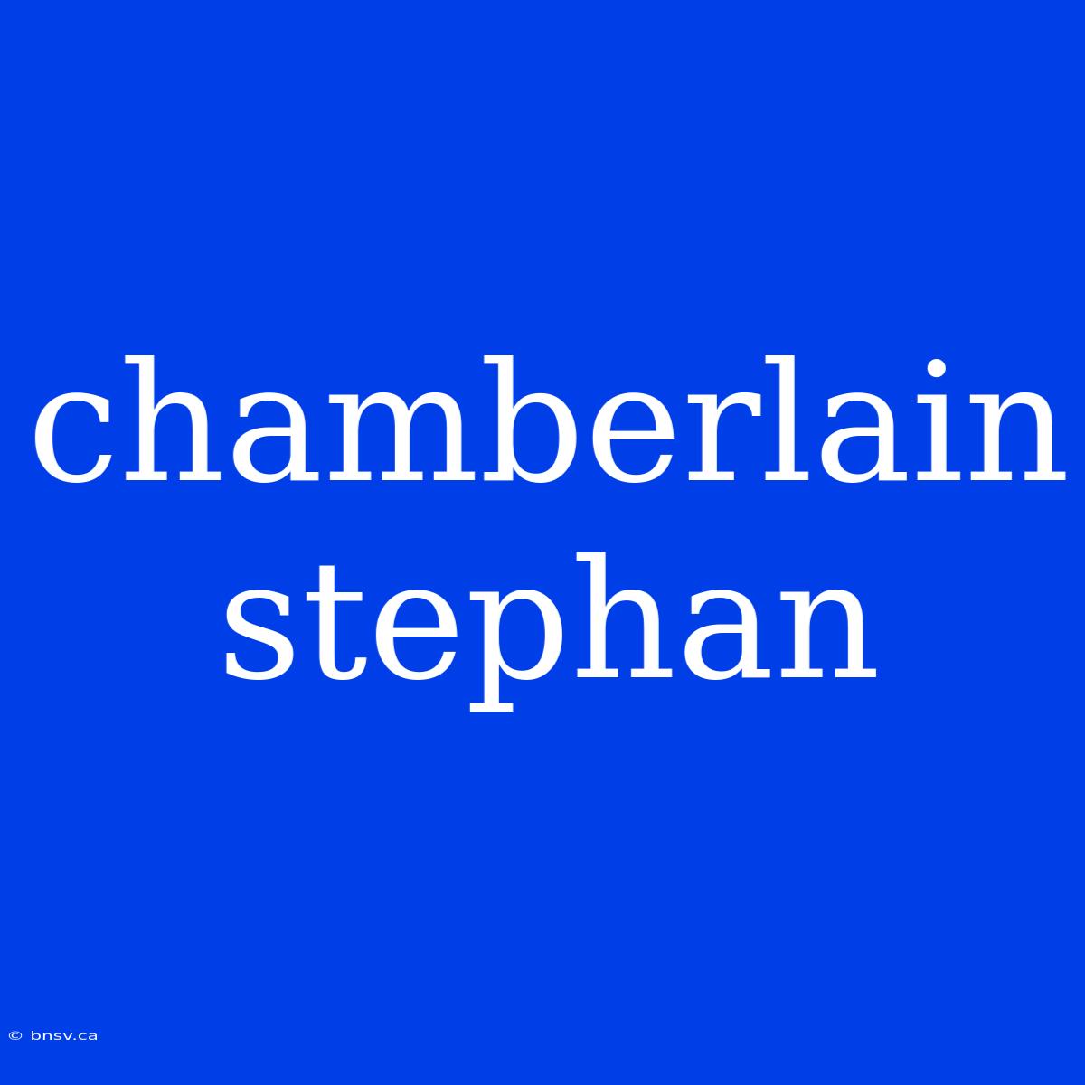 Chamberlain Stephan