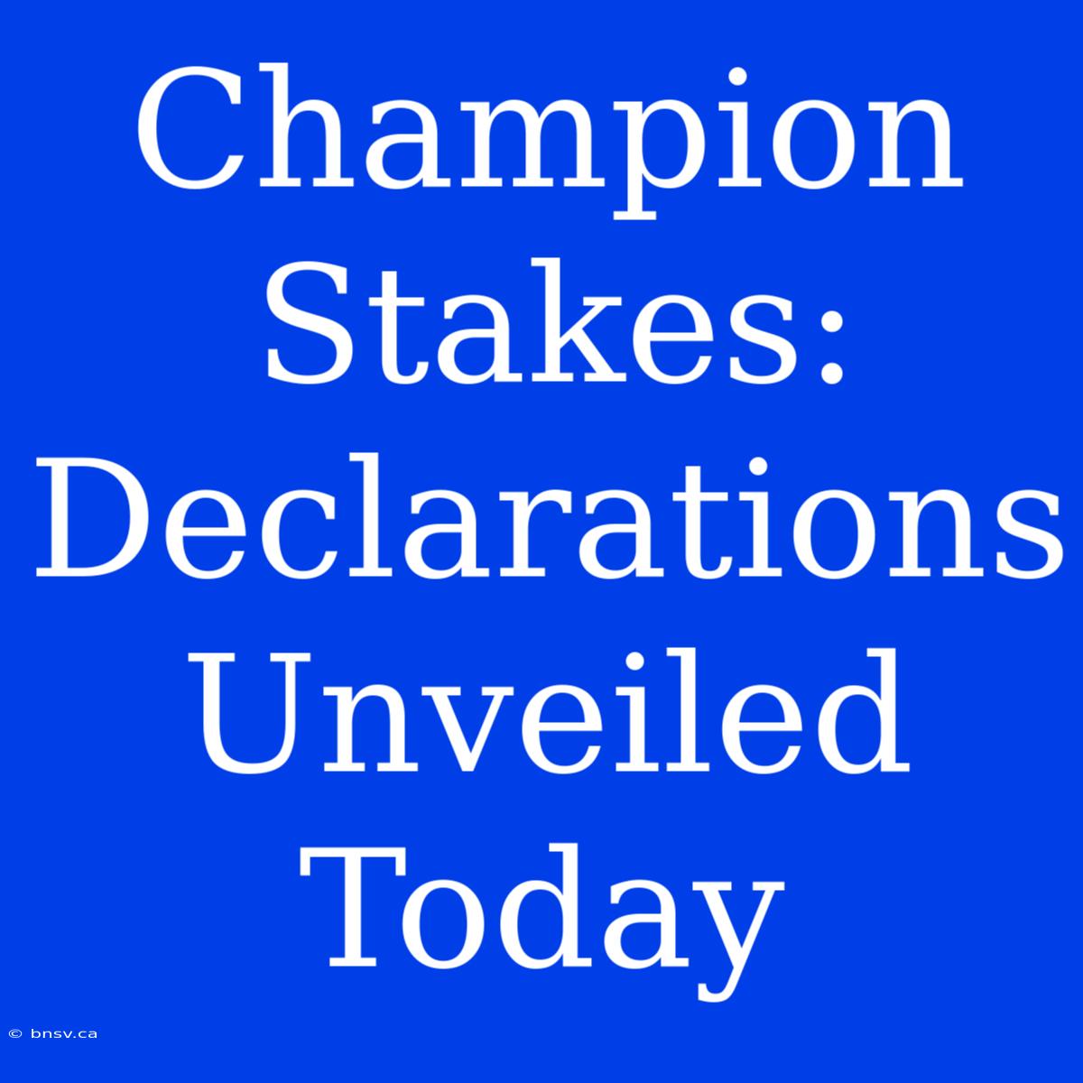 Champion Stakes: Declarations Unveiled Today