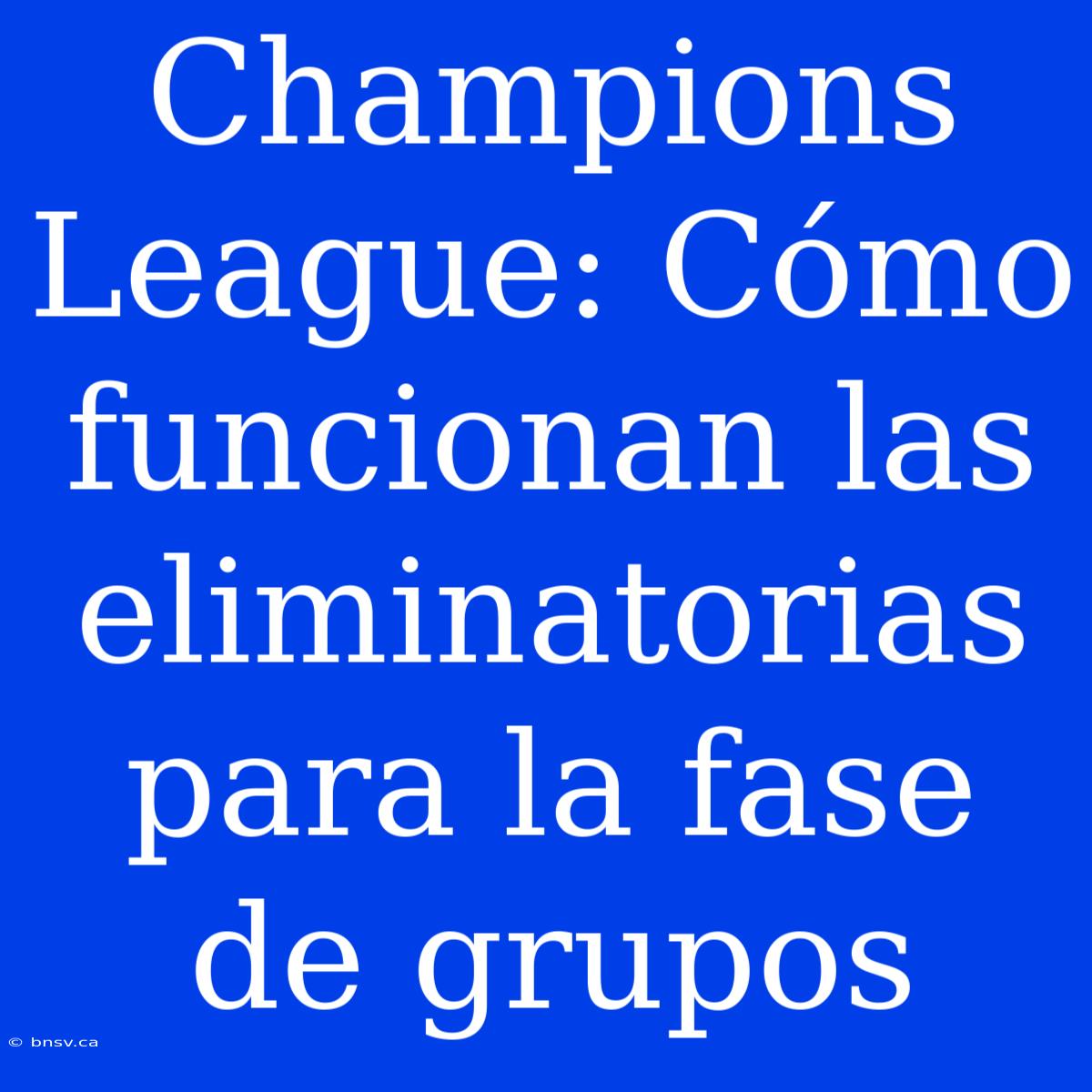 Champions League: Cómo Funcionan Las Eliminatorias Para La Fase De Grupos